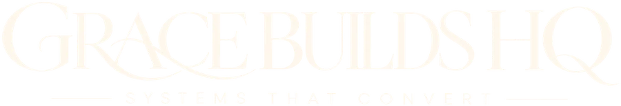 Grace Builds HQ, systems that convert